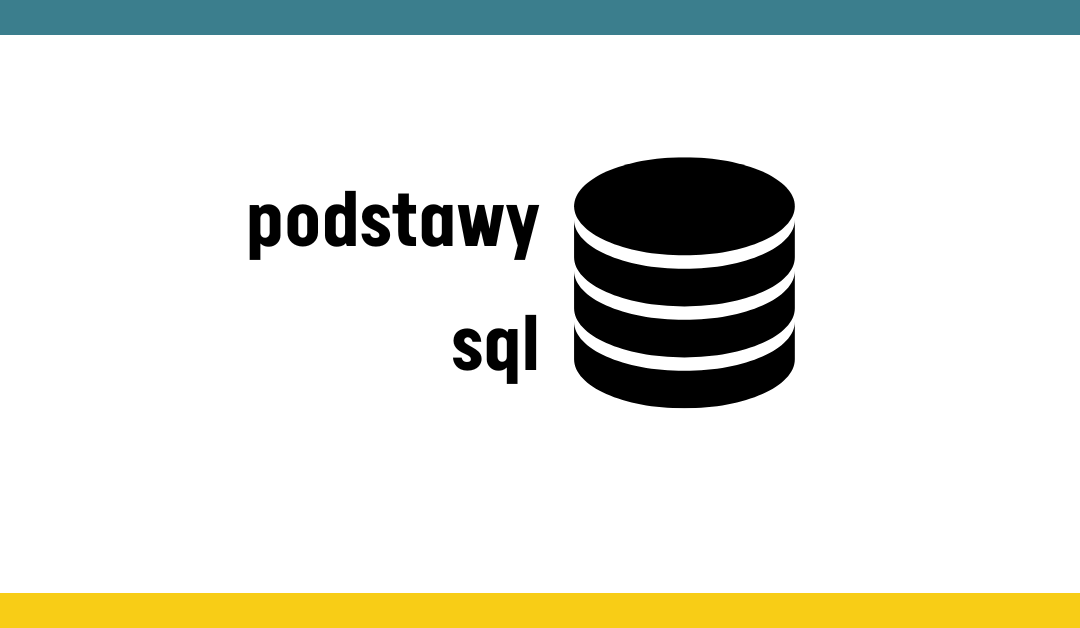 SQL basics | SELECT * FROM table – czyli podstawy SQL