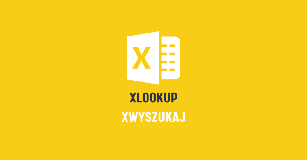 XLOOKUP w Excelu, czyli jak działa XWYSZUKAJ