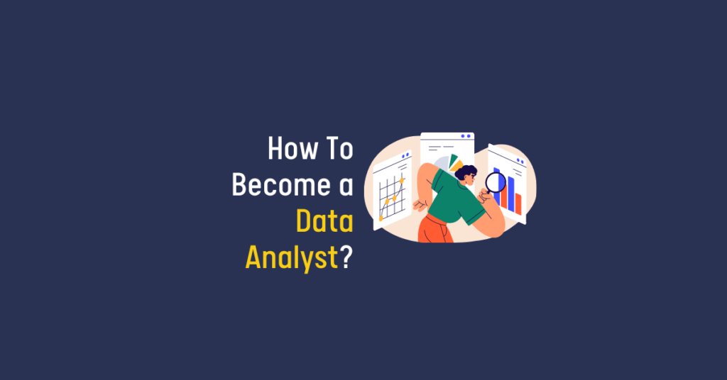 How to become a data analyst? Complete guide