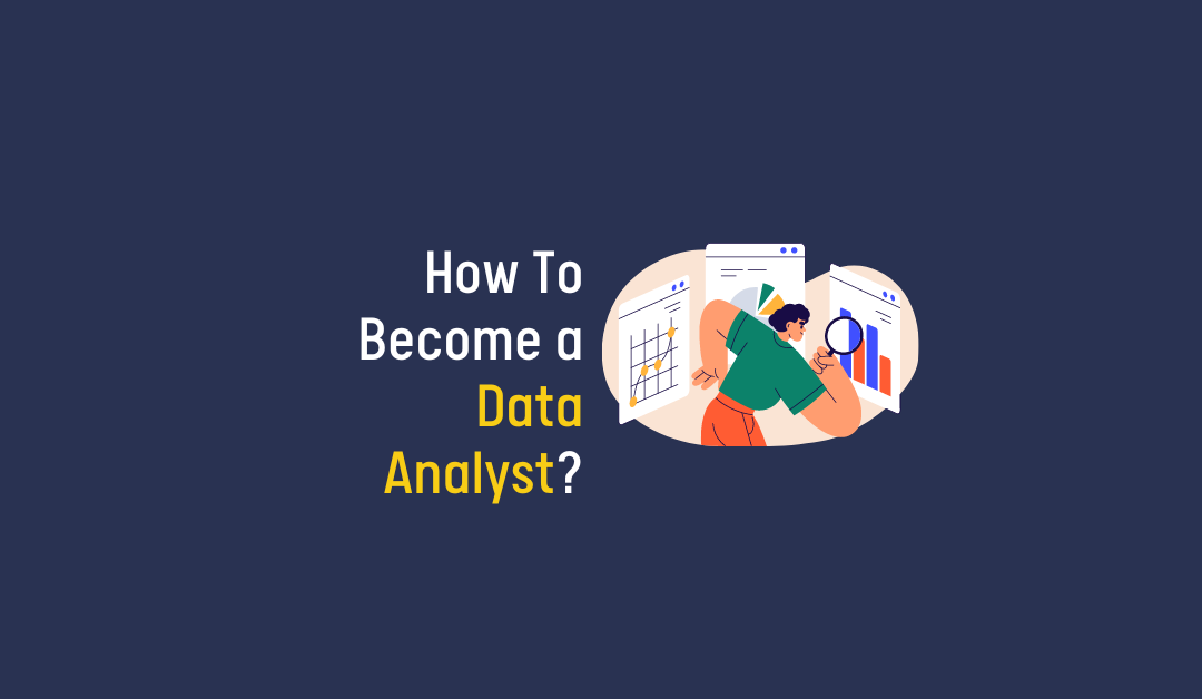 How to become a data analyst? Complete guide
