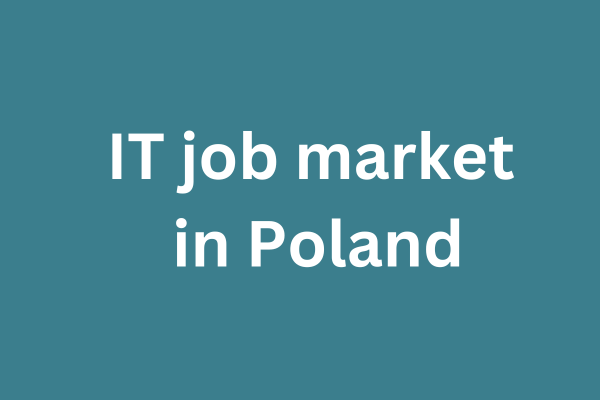 EN IT job market in Poland or is it still worth it to work in the tech industry