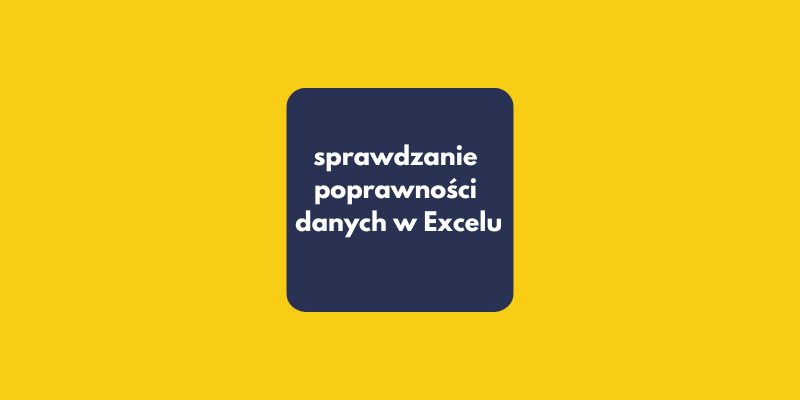 Jak sprawdzam poprawność danych w Excelu: praktyczna lekcja z ISNUMBER i AND