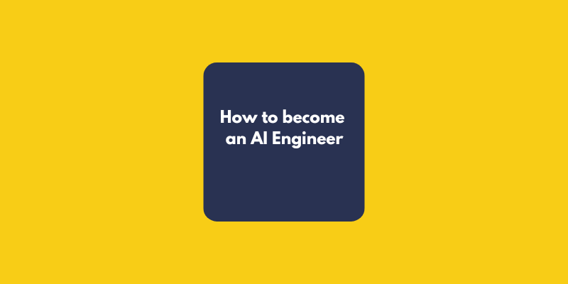 how to become an AI Engineer - AI Engineer salary